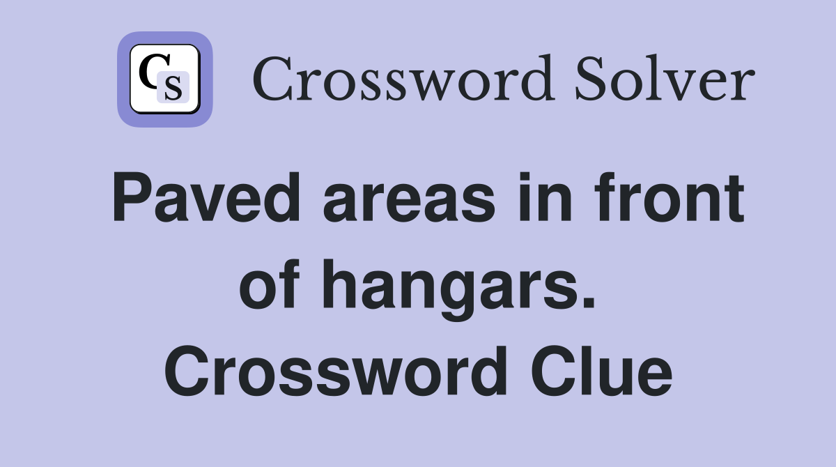 Paved areas in front of hangars. Crossword Clue