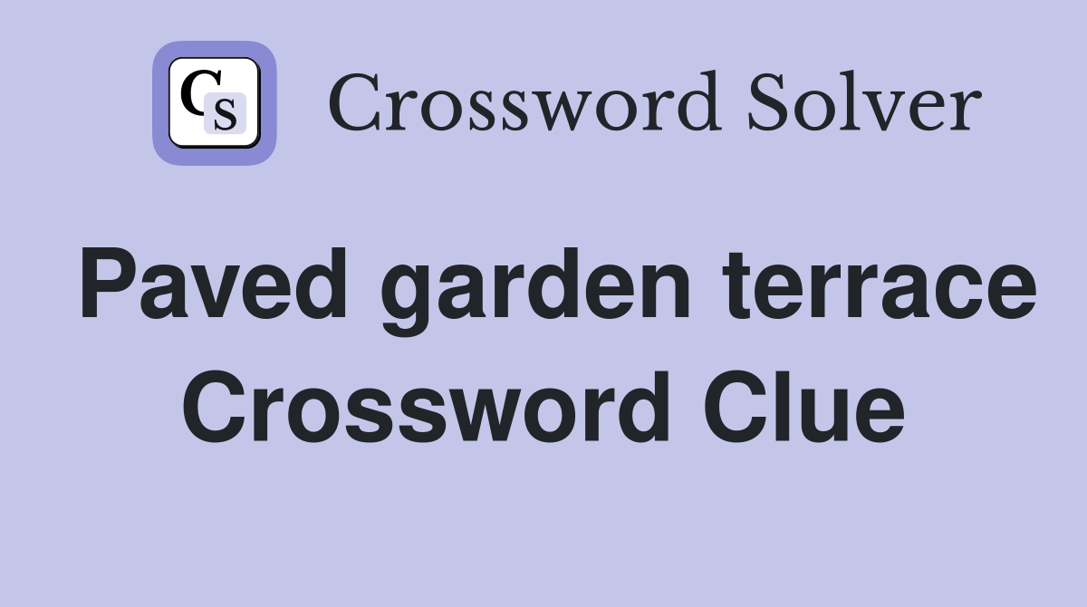 Paved garden terrace Crossword Clue