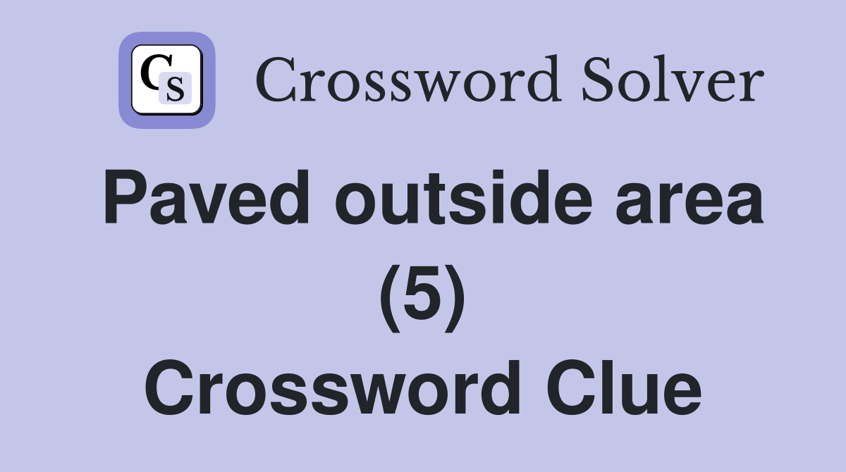 Paved outside area (5) Crossword Clue