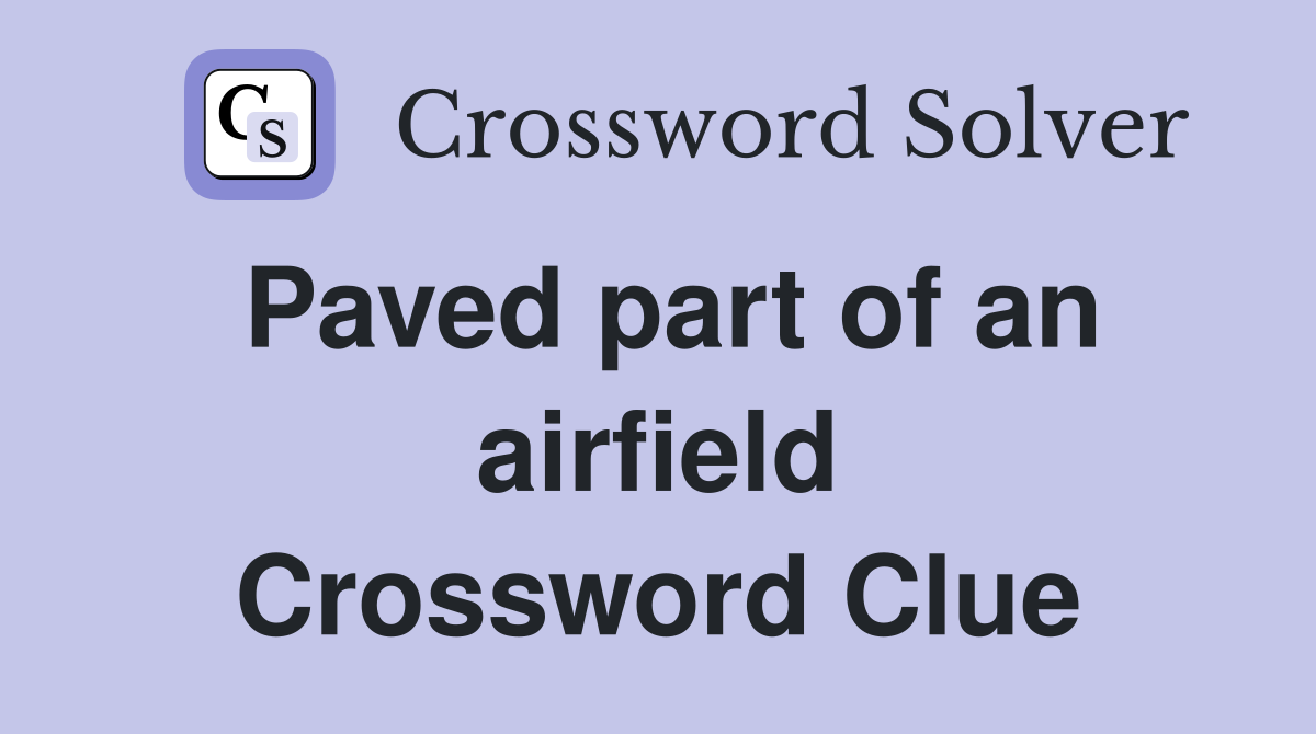 Paved part of an airfield Crossword Clue