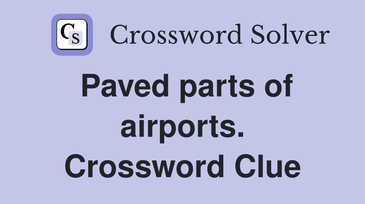 Paved parts of airports. Crossword Clue