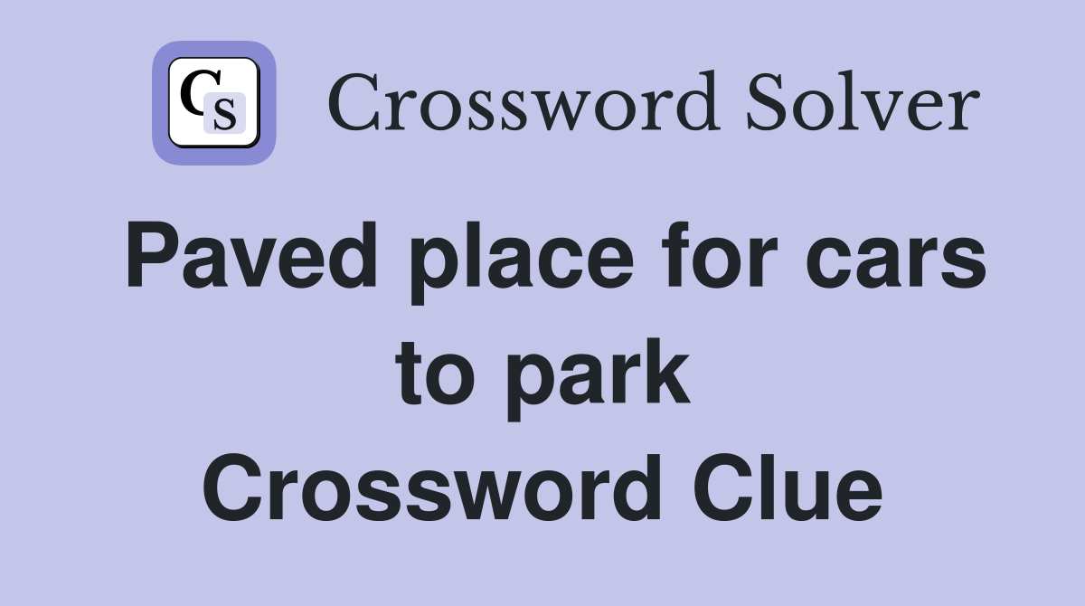 Paved place for cars to park Crossword Clue