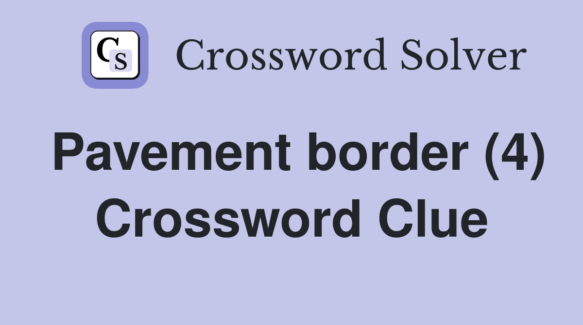 Pavement border (4) Crossword Clue