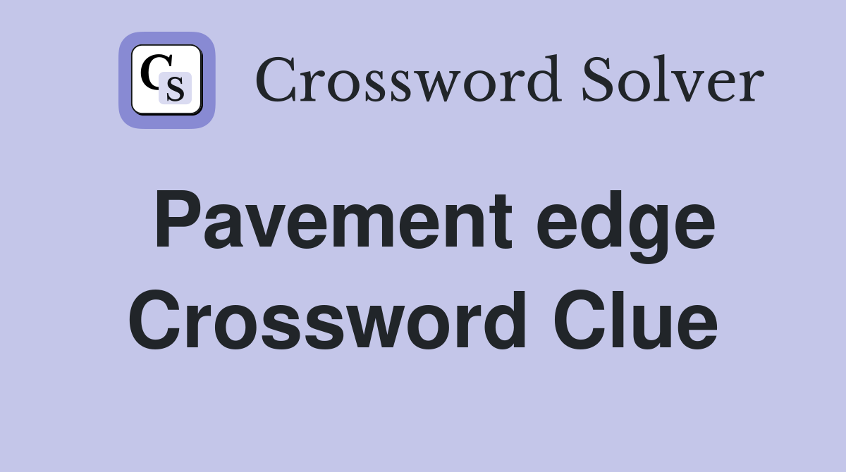 Pavement edge Crossword Clue