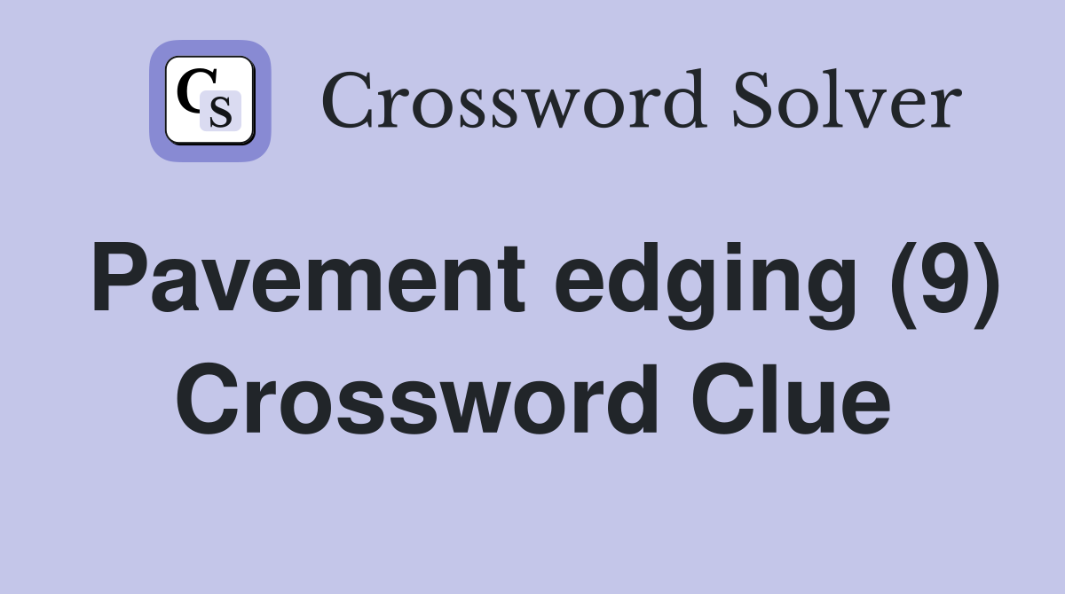 Pavement edging (9) Crossword Clue