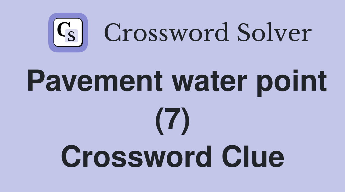 Pavement water point (7) Crossword Clue