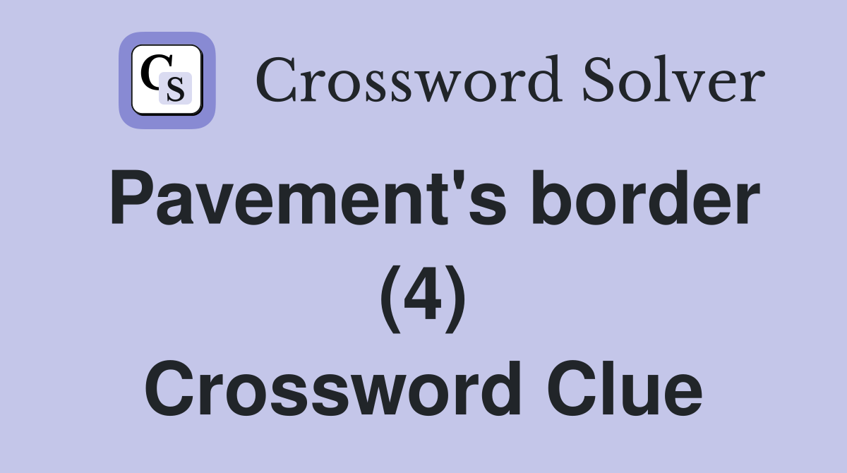 Pavement's border (4) Crossword Clue