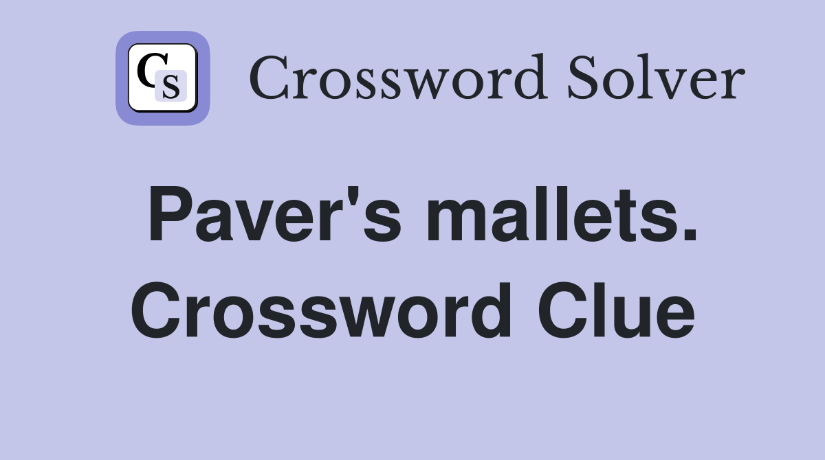Paver's mallets. Crossword Clue