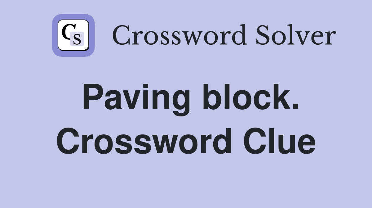 Paving block. Crossword Clue