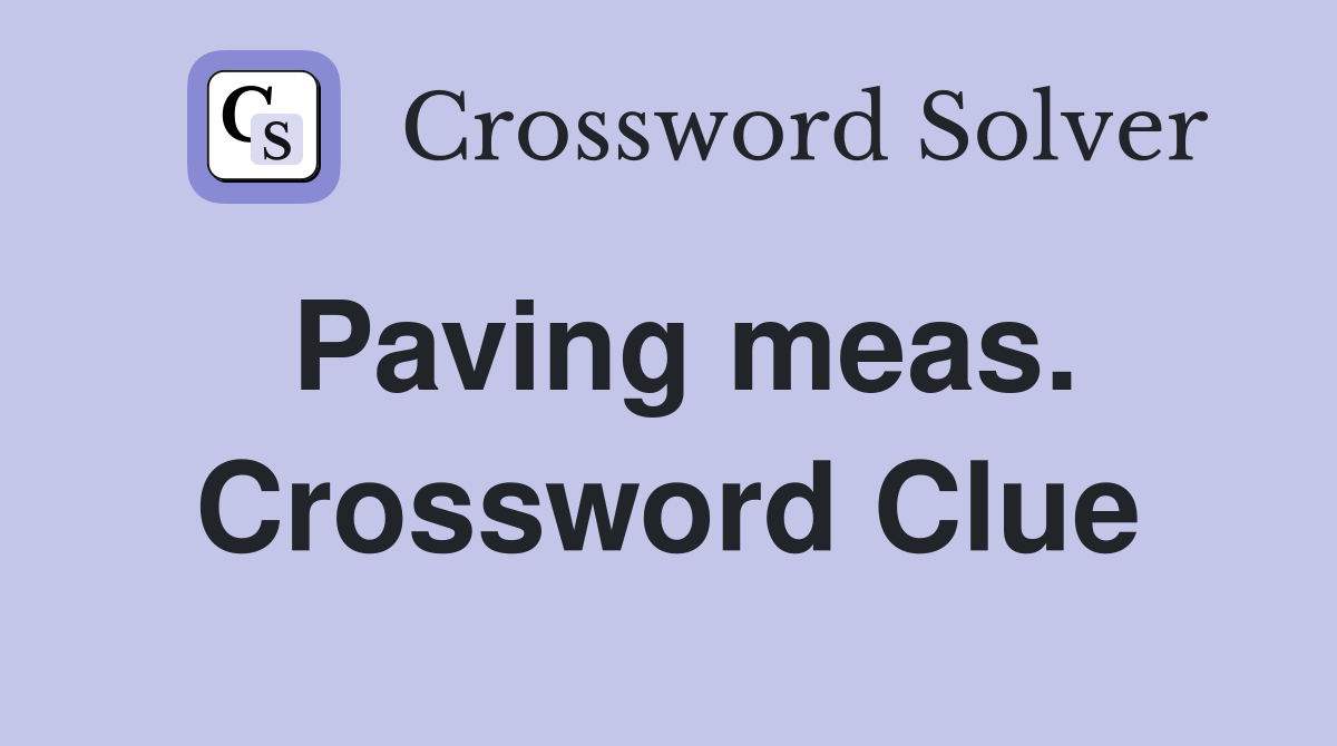 Paving meas. Crossword Clue