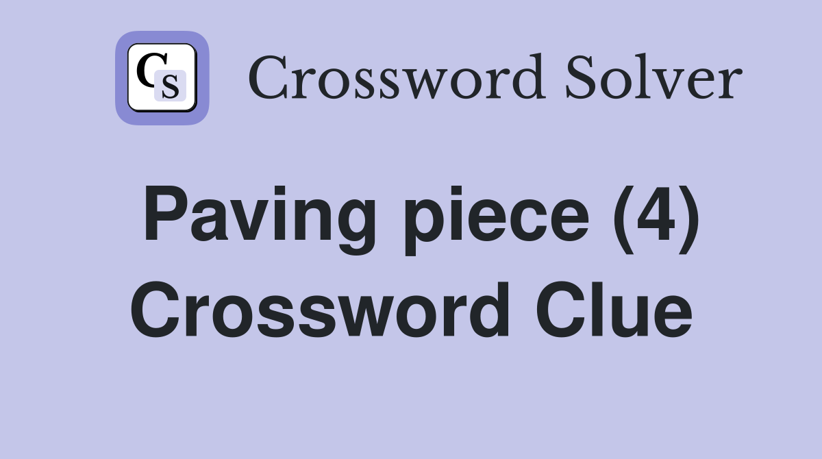 Paving piece (4) Crossword Clue