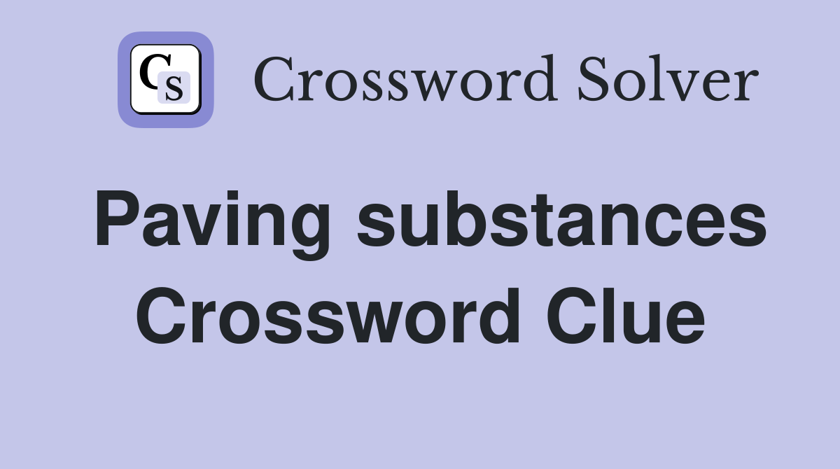 Paving substances Crossword Clue