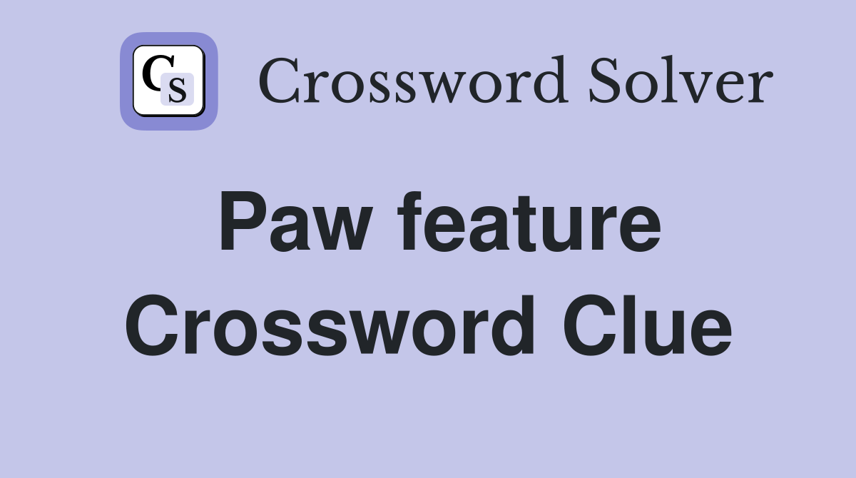 Paw feature Crossword Clue