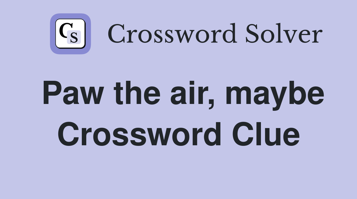 Paw the air, maybe Crossword Clue