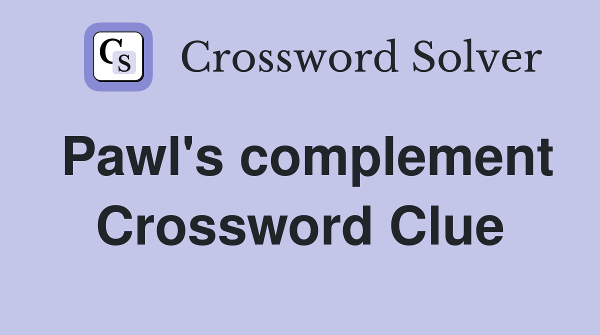 Pawl's complement Crossword Clue