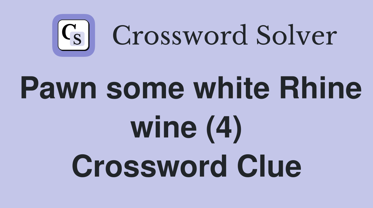Pawn some white Rhine wine (4) Crossword Clue
