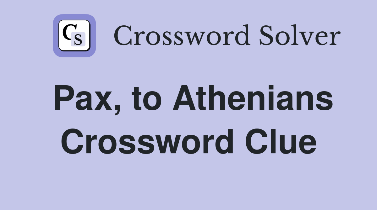 Pax, to Athenians Crossword Clue