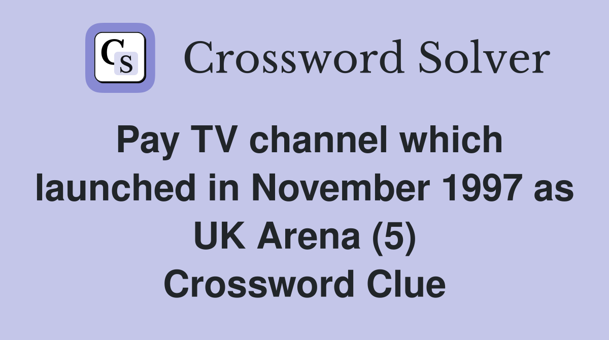 Pay TV channel which launched in November 1997 as UK Arena (5) Crossword Clue