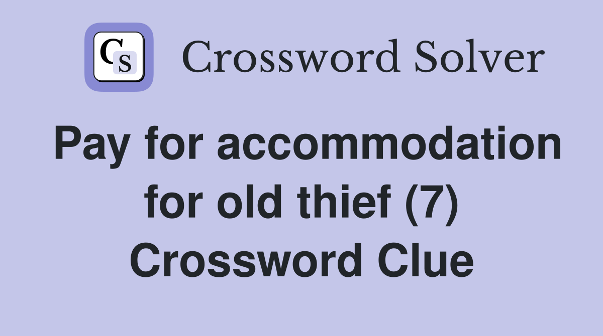 Pay for accommodation for old thief (7) Crossword Clue