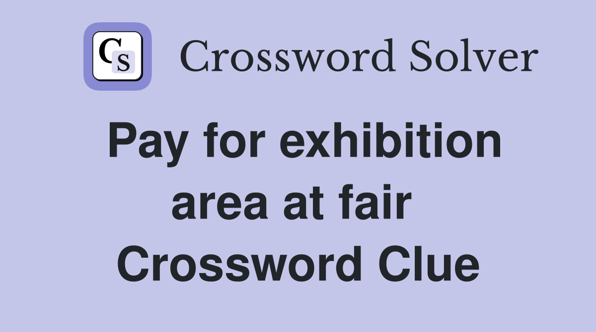 Pay for exhibition area at fair  Crossword Clue