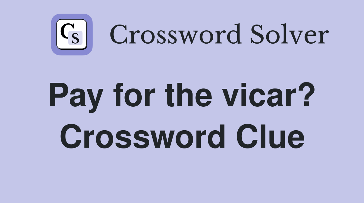 Pay for the vicar?  Crossword Clue
