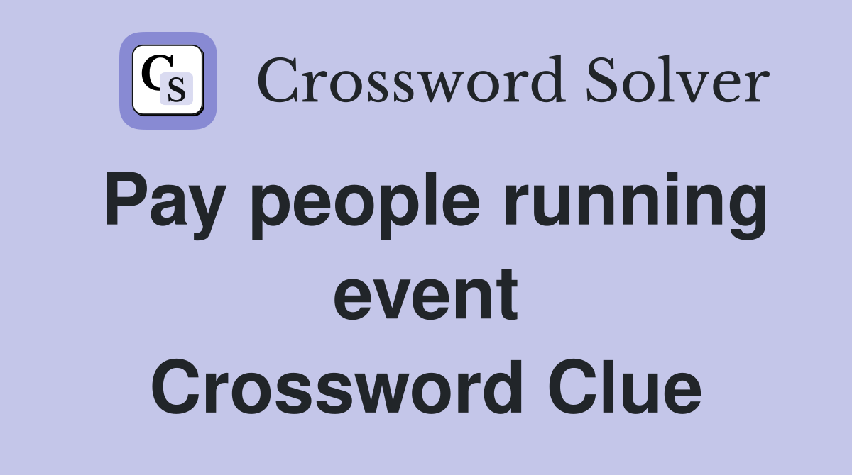 Pay people running event Crossword Clue