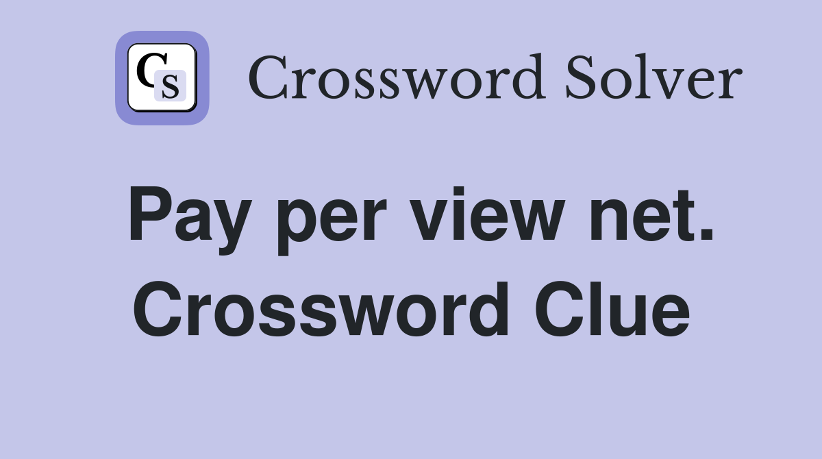 Pay per view net. Crossword Clue