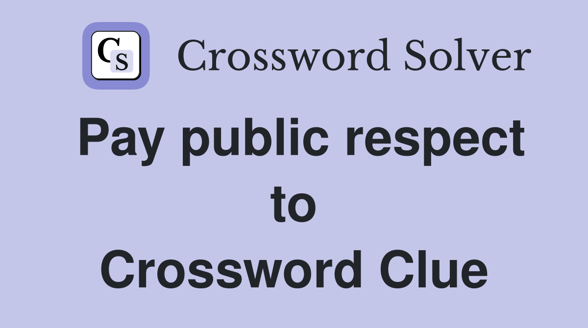 Pay public respect to Crossword Clue