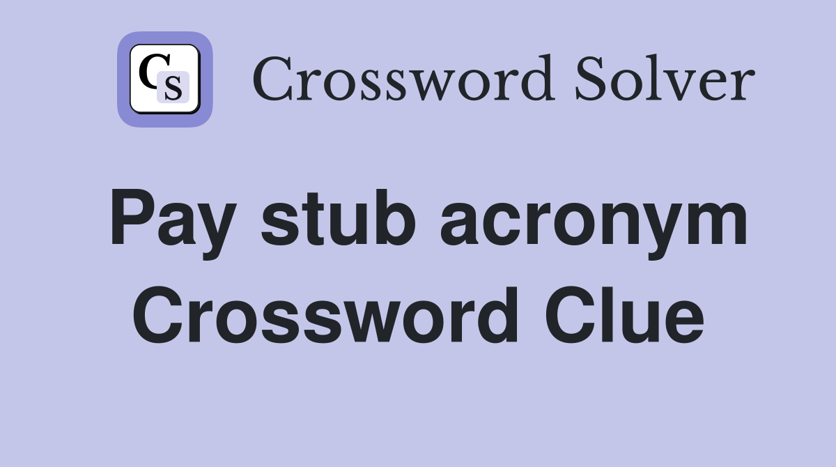 Pay stub acronym Crossword Clue