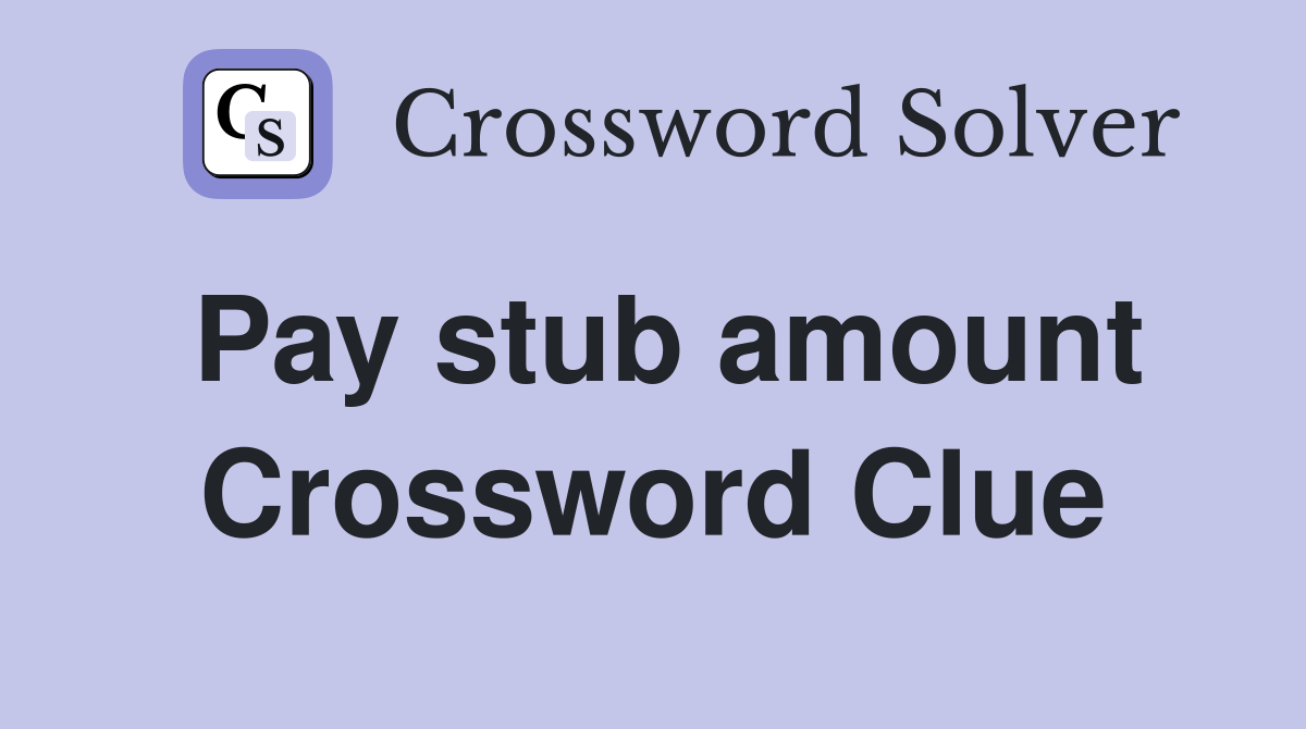 Pay stub amount Crossword Clue
