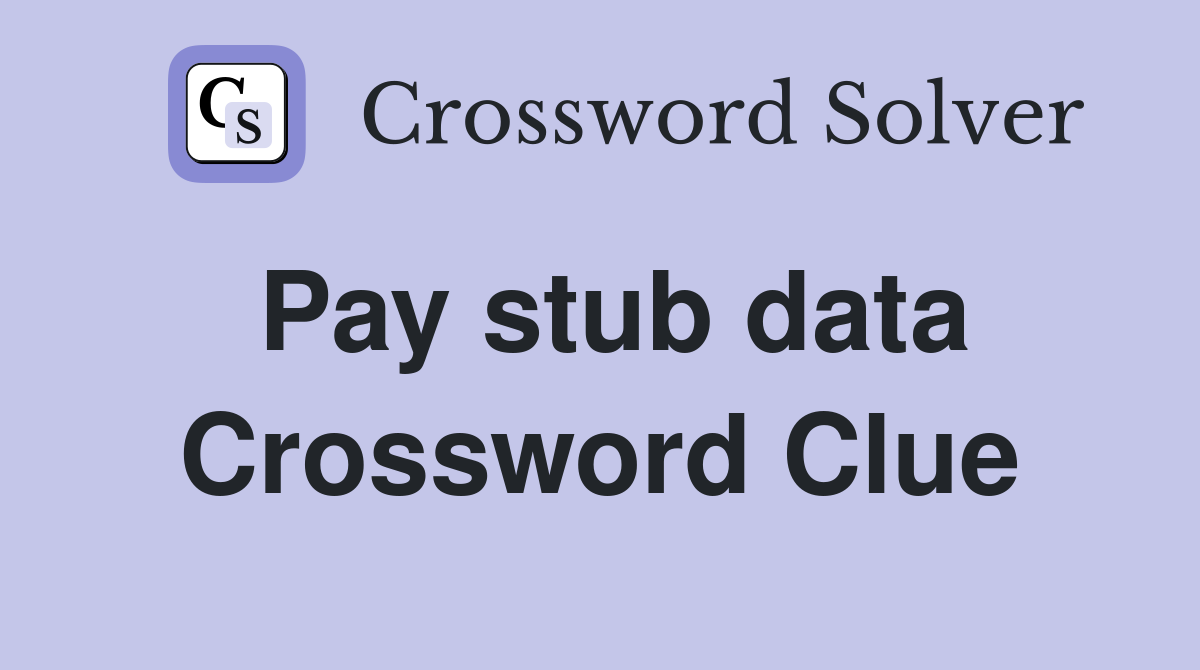 Pay stub data Crossword Clue