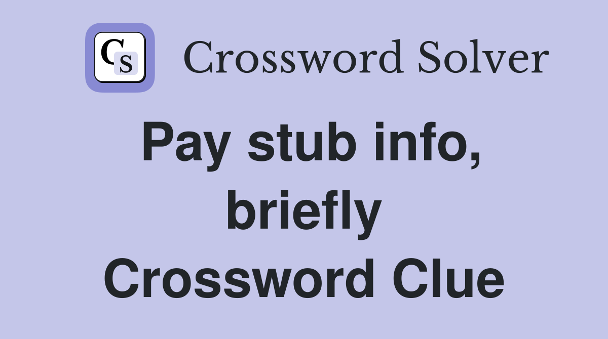 Pay stub info, briefly Crossword Clue