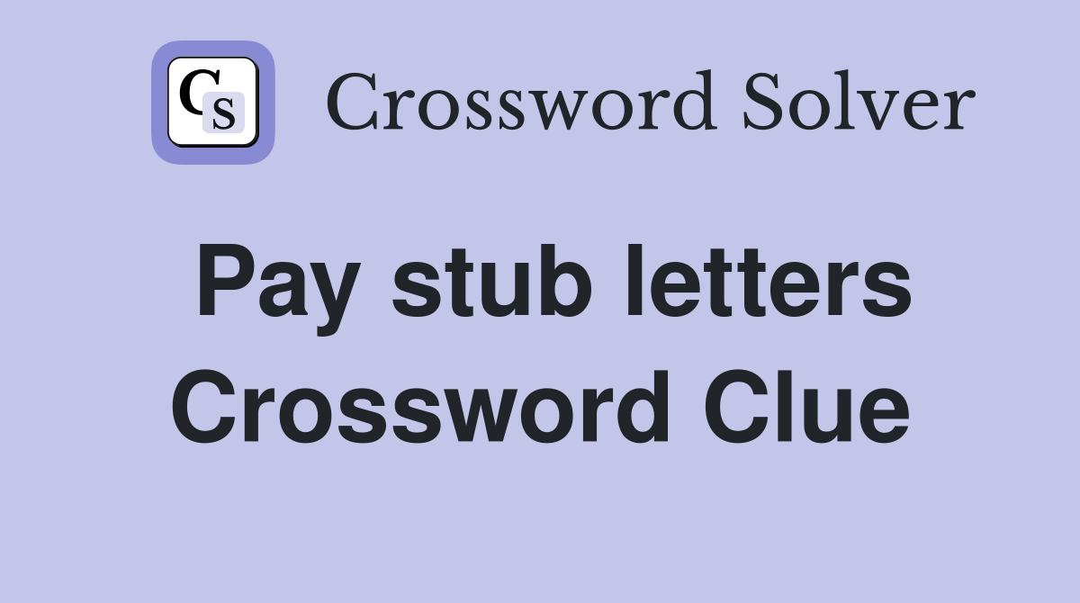 Pay stub letters Crossword Clue