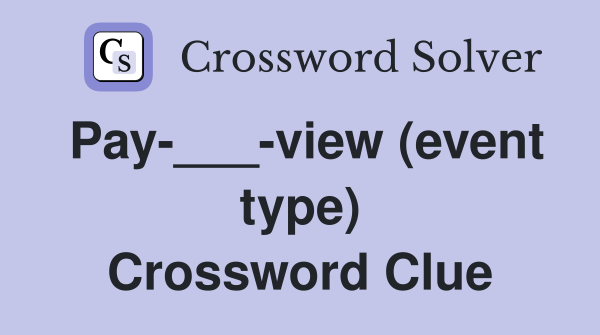 Pay-___-view (event type) Crossword Clue