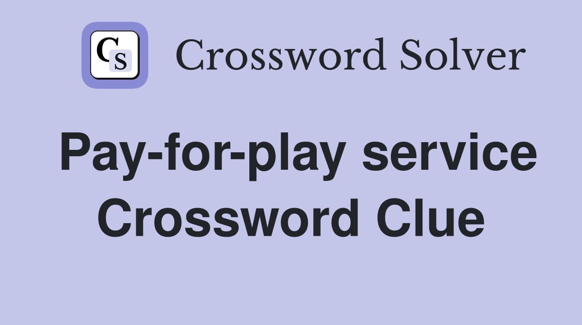 Pay-for-play service Crossword Clue