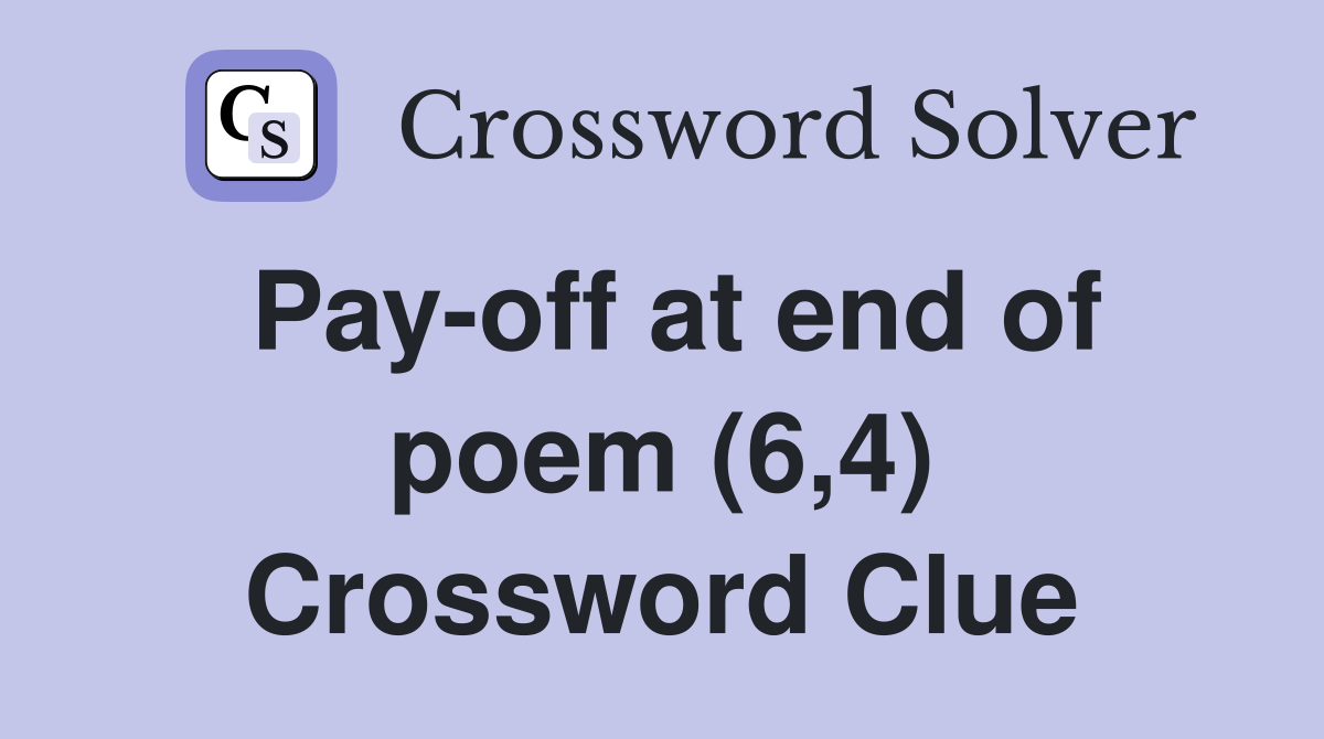 Pay-off at end of poem (6,4) Crossword Clue