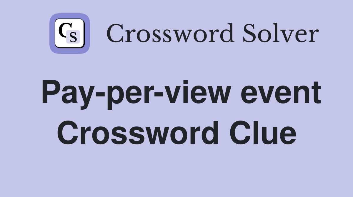 Pay-per-view event Crossword Clue