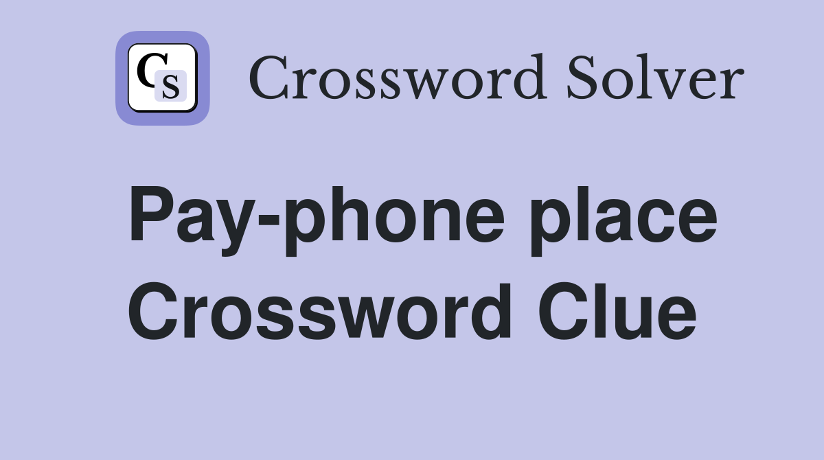 Pay-phone place Crossword Clue