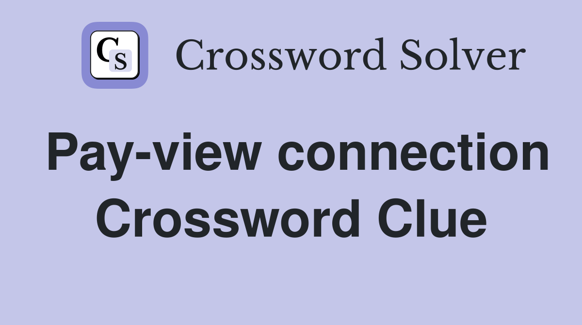 Pay-view connection Crossword Clue