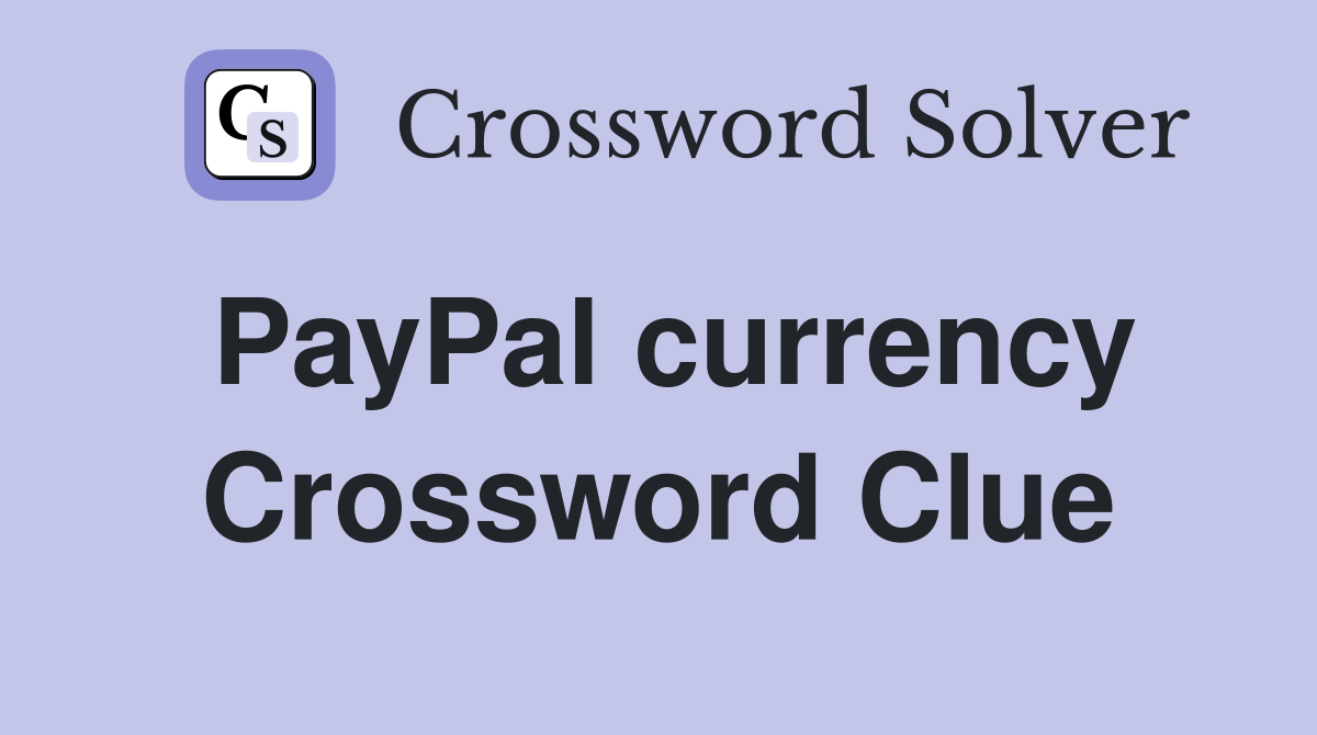 PayPal currency Crossword Clue
