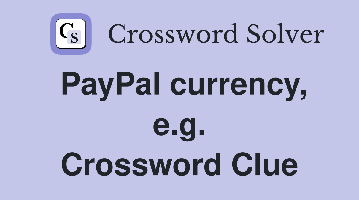 PayPal currency, e.g. Crossword Clue