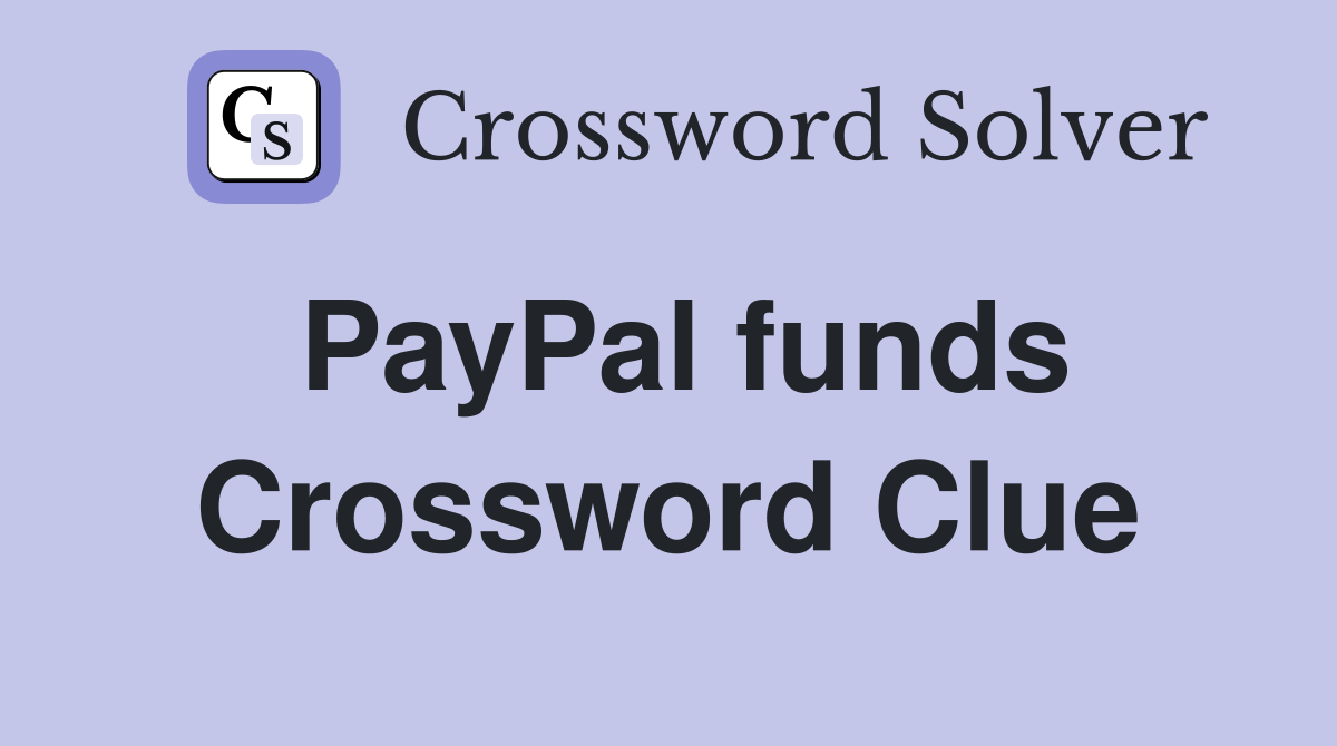 PayPal funds Crossword Clue