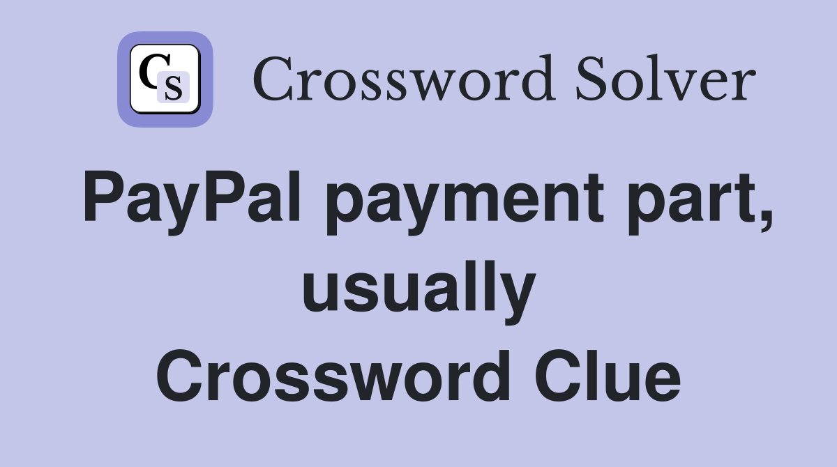 PayPal payment part, usually Crossword Clue