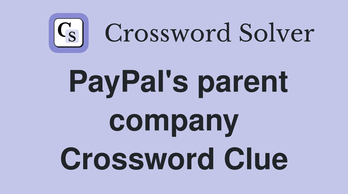 PayPal's parent company Crossword Clue
