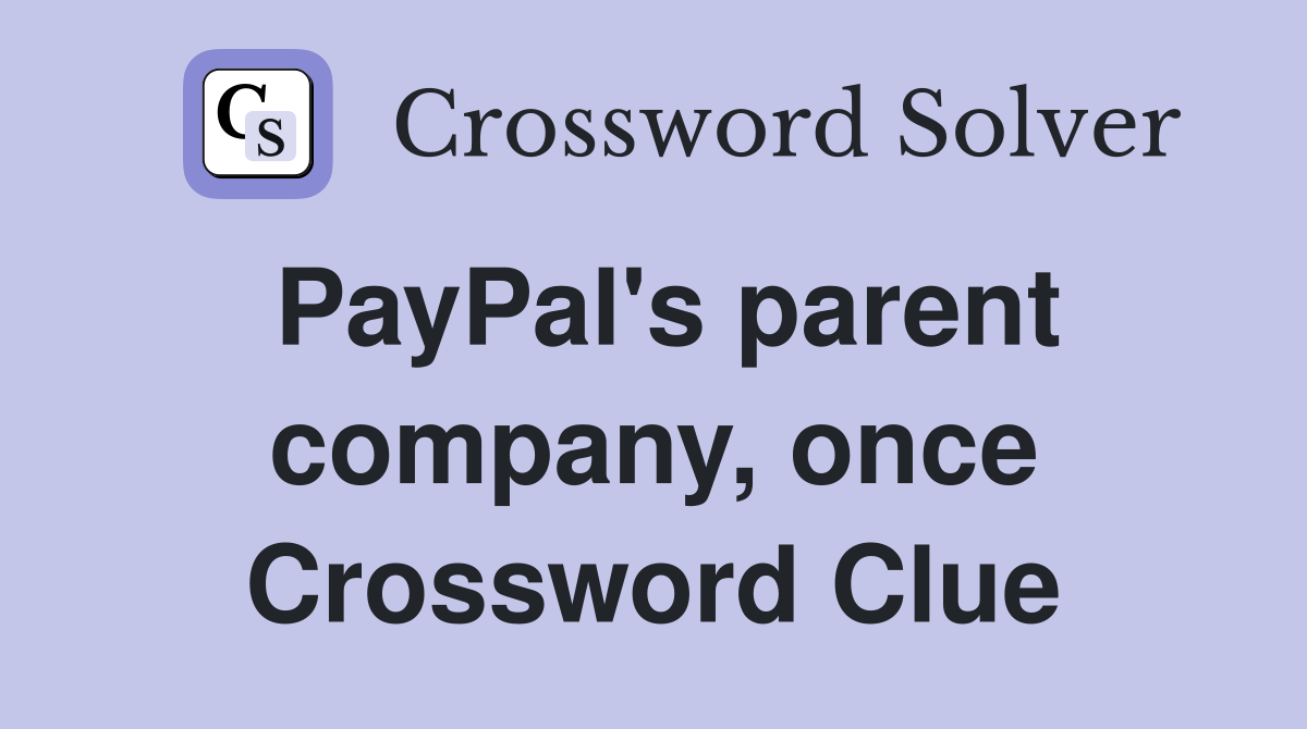 PayPal's parent company, once Crossword Clue