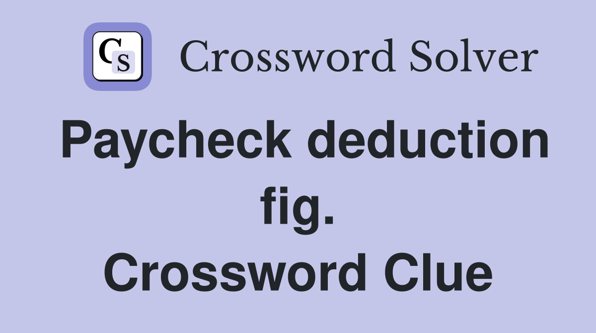Paycheck deduction fig. Crossword Clue