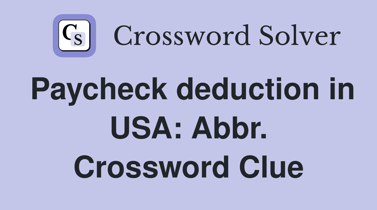 Paycheck deduction in USA: Abbr. Crossword Clue