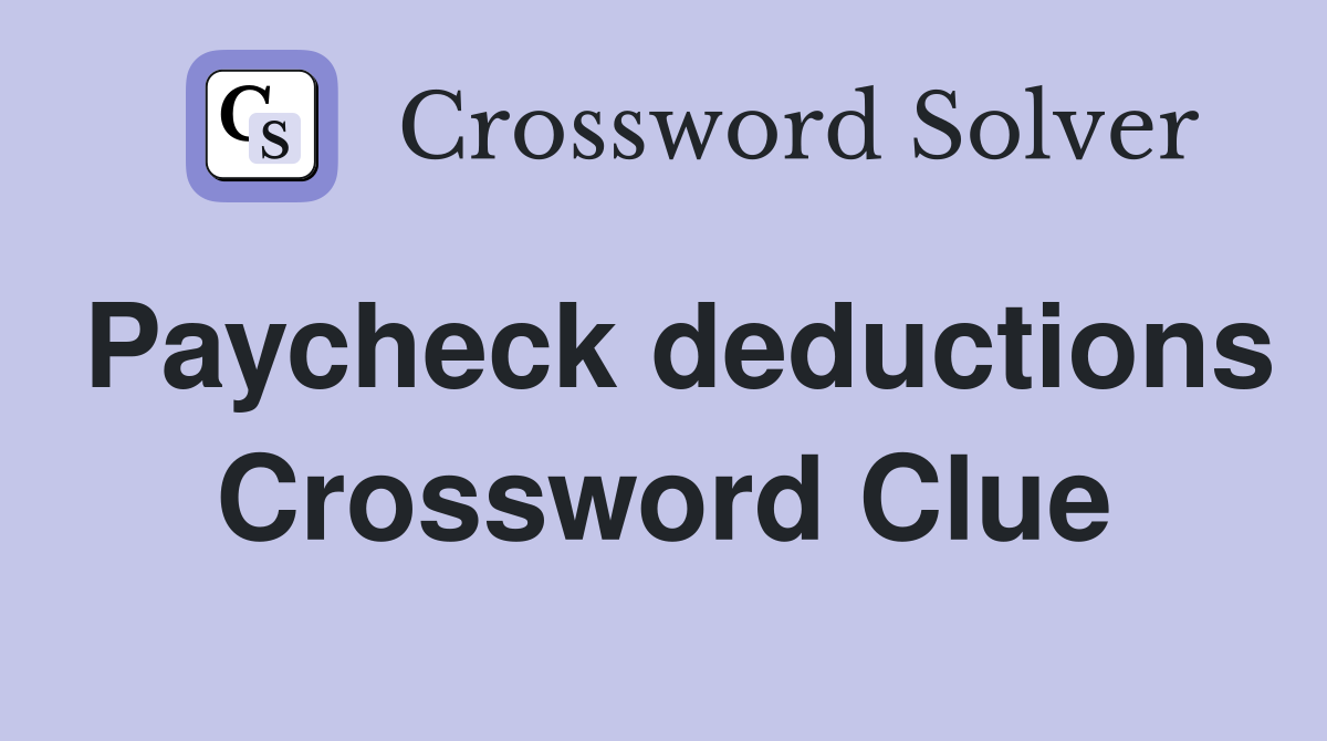 Paycheck deductions Crossword Clue