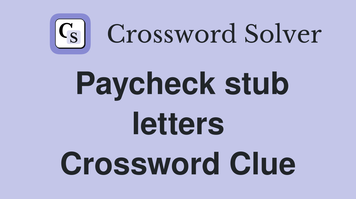Paycheck stub letters Crossword Clue