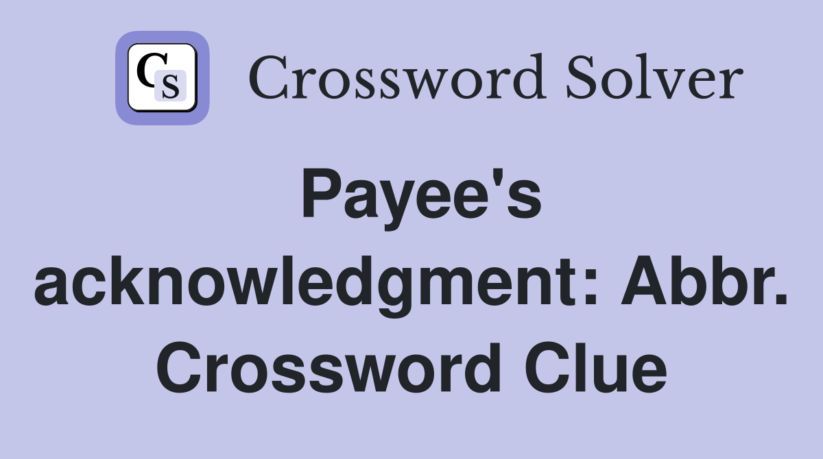 Payee's acknowledgment: Abbr. Crossword Clue